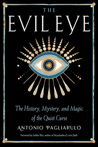 Evil Eye: The History, Mystery & Magic of the Quiet Curse from Red Wheel/Weiser LLC Tagged with book, evil eye, evil eye jewelry, glass nazar, historical magic, manifestation book, nazar, spell book