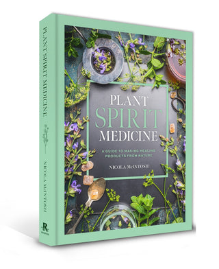 Plant Spirit Medicine: A Guide to Making Healing Products from Nature from Rockpool Publishing Tagged with apothecary, book, book on herbs, herbalism, holistic medicine, manifestation book, meditation book, plant spirit